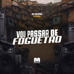 Vou Passar de Foguetão