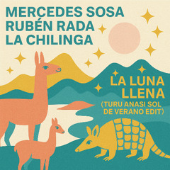 Mercedes Sosa & Rubén Rada & La Chilinga - La Luna Llena (Turu Anasi Sol De Verano Edit) [Free]