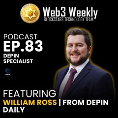 Blockstars Web3 Weekly Podcast Ep.83 Featuring William Ross | DIMO, WeatherXM, & Aethir
