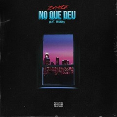 NO QUE DEU (Feat. Manias)(Prod. Junior No Beat)