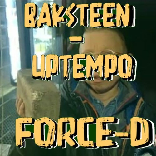 FORCE-D - Baksteen (Uptempo)