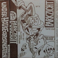 Parkzicht Mixtapes - Parkzicht Mixtape 1/92 -  Tape 1 - (Under House Organisation - 1992)