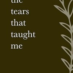 $PDF$/READ⚡ The Tears That Taught Me