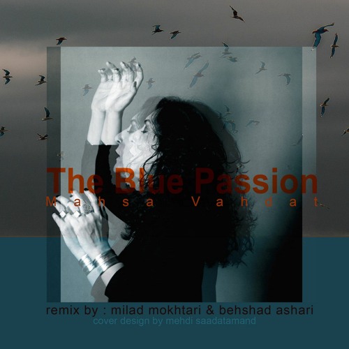 The Blue Passion -mahsa vahdat - remix by milad mokhtari & behshad ashari