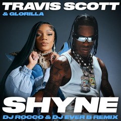 Travis Scott & GloRilla - Shyne (DJ ROCCO & DJ EVER B Remix)