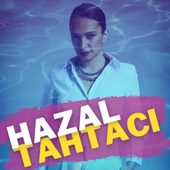 Hazal Tahtacı - Podcast