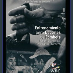 Read PDF ✨ Entrenamiento para Deportes de Combate: Bases Científicas, Teóricas y Prácticas para la