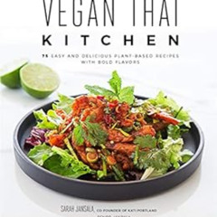 [Download] EBOOK 📂 Vegan Thai Kitchen: 75 Easy and Delicious Plant-Based Recipes wit