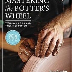 #@ Mastering the Potter's Wheel: Techniques, Tips, and Tricks for Potters (Mastering Ceramics)