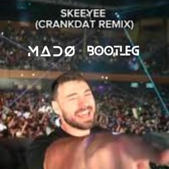 Skeyee Crankdat Remix Mado Bootleg (Free DL )