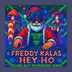 Freddy Kalas - Hey Ho  (Techno Slut PsyXmas Remix)