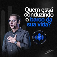 Quem está conduzindo o barco da sua vida?