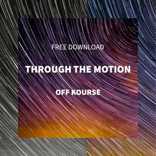 Through The Motion - Off Kourse (FREE DOWNLOAD)