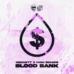 DENNETT x High Zombie - Blood Bank