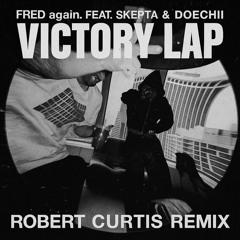 Fred Again & Skepta feat Doechii - Victory Lap (Robert Curtis Hard Tech Remix)