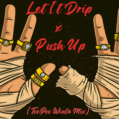 Let it drip x Push up (TeePee Winta 2025 Mix)