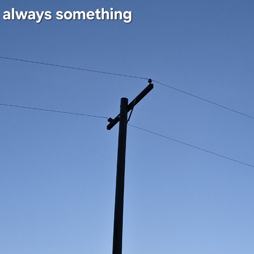 always something