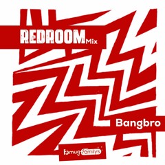BangBro - REDROOM [BMUG RADIO]