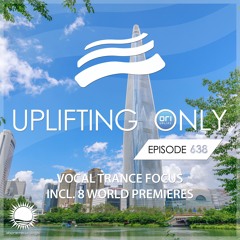 Uplifting Only 638 (Vocal Trance Focus) (May 1, 2025) {WORK IN PROGRESS}