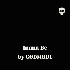 GØDMØDE- Imma Be