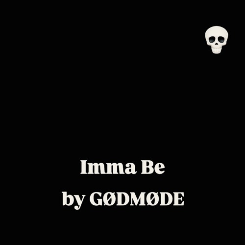 Imma Be