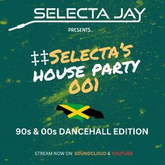 Selecta's House Party 001 - 90s & 00s DANCEHALL EDITION