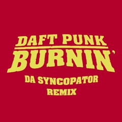 Daft Punk - Burnin' (Da Syncopator Remix)
