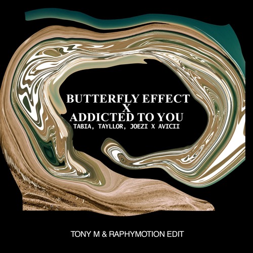 Joezi X Avicii - Butterfly Effect ('Addicted To You' TonyM & RaphyMotion Edit ')FTERED