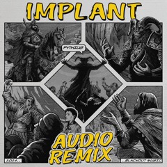 Pythius - Implant (Audio Remix)