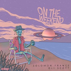 Solomon France - On The Weekend (ft. Oli Scott)