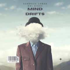 my mind drifts - kendrick lamar x gnl biggs