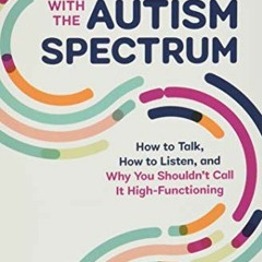 Read ❤️ PDF Connecting With The Autism Spectrum: How To Talk, How To Listen, And Why You Shouldn