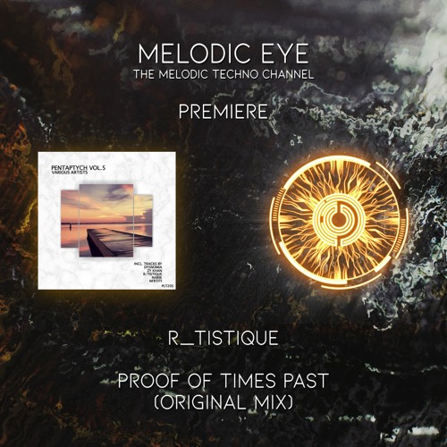 PREMIERE: R/Tistique - Proof Of Times Past (Original Mix) [Polyptych]
