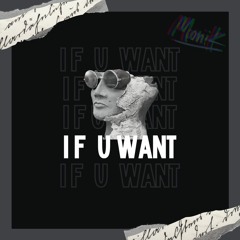 MoniK - If U Want (Original Mix)FREE # Desande 2022