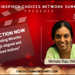 Manifesting Miracles through Aligned and Inspired Actions - Nirmala Raju (Nila)