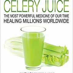 *PDF BOOK=@ Medical Medium Celery Juice: The Most Powerful Medicine of Our Time Healing Million
