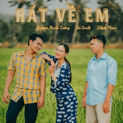 Hát Về Em (I.S.A.Y) - Rapper Mạnh Cường x Tài Smile x LilGee Phạm (Original Lossless Track)