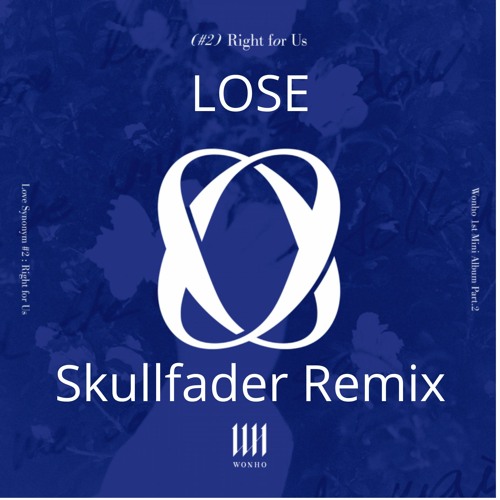 WONHO - Lose (Skullfader Remix)