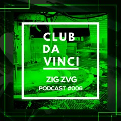 ZIG ZVG - CLUB DA VINCI Podcast 006
