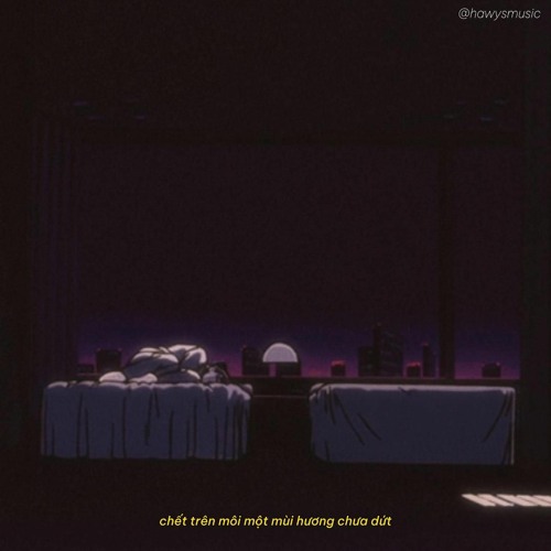 chet trong em - thinh suy (lo-fi ver by hawys.)