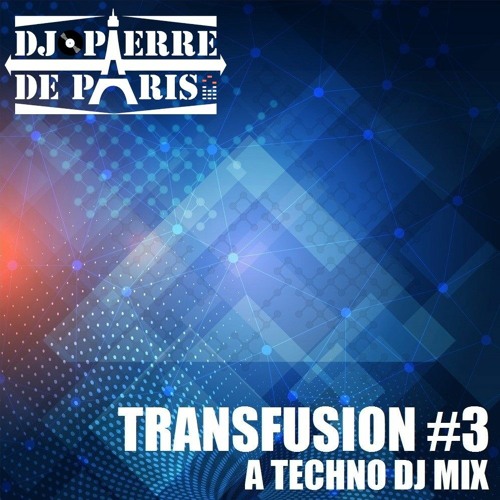 𝗧𝗥𝗔𝗡𝗦𝗙𝗨𝗦𝗜𝗢𝗡 #𝟯 : a Techno DJ mix by PIERRE DE PARIS