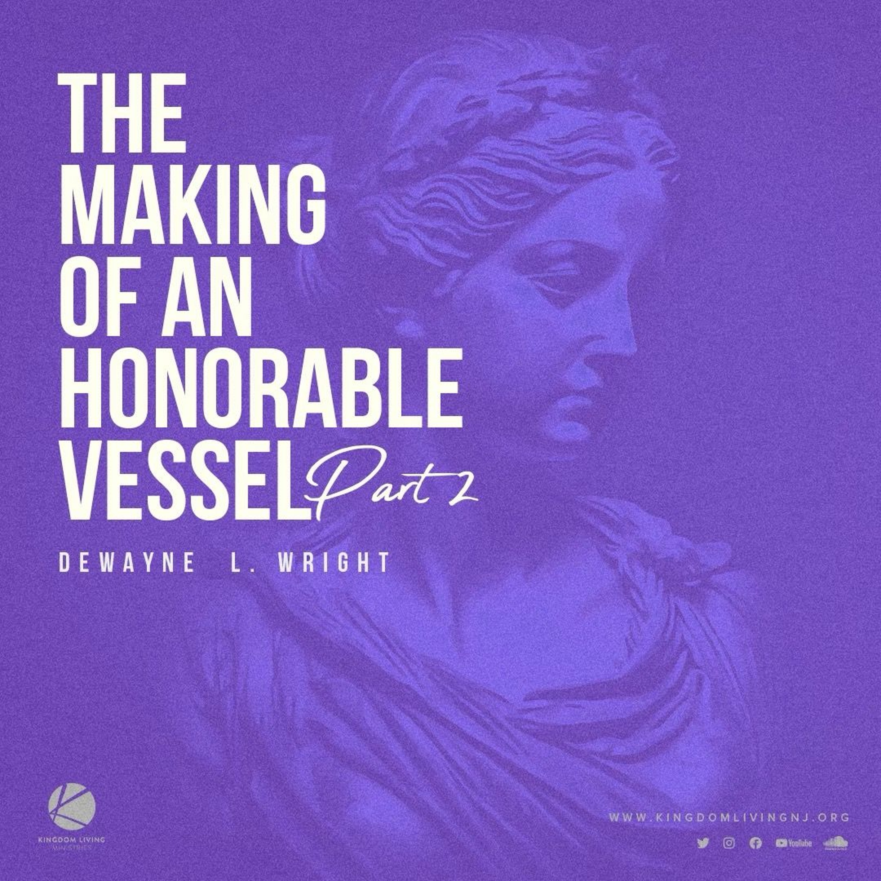 The Making Of An Honorable Vessel Part 2 - Pastor DeWayne L. Wright - 05/21/23 episode artwork
