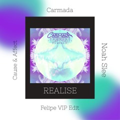 Carmada - Realise (Cause & Affect Remix) [Felipe Edit]