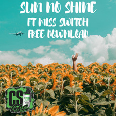 CS GAS -SUN NO SHINE FT MISS SWITCH - FREE DOWNLOAD