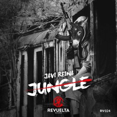 Javi Reina - Jungle [REVUELTA RECORDS] OUT NOW!