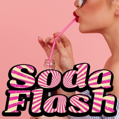 Soda Flash Episode #11 - Saturday, June 4th