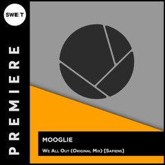 PREMIMERE : Mooglie - We All Out (Original Mix) [SAPIENS]