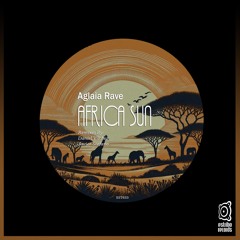 Aglaia Rave - Africa Sun (Original Mix)