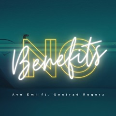 Ave Emi ft Gentrae Rogerz - No Benefits