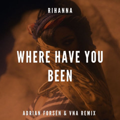 Where Have You Been - Rihanna (VnA X Adrian Forsen Afrotech Remix)